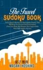 The Travel Sudoku Book : Travel Sized Collection Of Hard Sudoku Puzzles That Will Keep You Focused And Concentrated (Train Your Brain And Sharpen Your Logical Skills With Daily Sudoku Puzzles) - Book