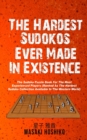 The Hardest Sudokus In Existence : The Sudoku Puzzle Book For The Most Experienced Players (Ranked As The Hardest Sudoku Collection Available In The Western World) - Book