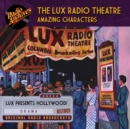 The Lux Radio Theatre - Amazing Characters - eAudiobook