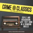 Crime Classics : Coyle and Richardson. Why They Hung in a Spanking Breeze - eAudiobook