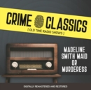 Crime Classics : Madeline Smith Maid or Murderess - eAudiobook