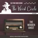 The Weird Circle : The Wooden Ghost - eAudiobook