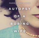 Autopsy of a Boring Wife - eAudiobook