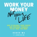 Work Your Money, Not Your Life - eAudiobook