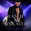Watch Me Unravel - eAudiobook