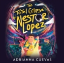 The Total Eclipse of Nestor Lopez - eAudiobook