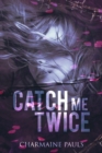 Catch Me Twice : A stand-alone second chance romance - Book