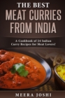 The Best Meat Curries from India : A Cookbook of 24 Indian Curry Recipes for Meat Lovers! - Book