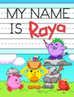 My Name is Raya : Fun Dinosaur Monsters Themed Personalized Primary Name Tracing Workbook for Kids Learning How to Write Their First Name, Practice Paper with 1 Ruling Designed for Children in Prescho - Book
