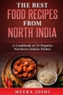 The Best Food Recipes from North India : A Cookbook of 23 Popular Northern Indian Dishes - Book