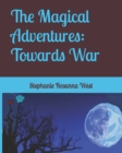 The Magical Adventures : Towards War - Book