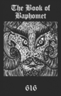 The Book of Baphomet : A wild excursion into Eliphas Levi's image, the Black Man of the Witches' Sabbat and all things diabolically goatish! - Book
