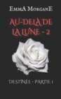 Au-Dela de la Lune - 2 : DESTINEE - PARTIE 1 (Collection Classique) - Book