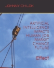 Artificial Intelligence Impacts Human Job Market Change Future : Effect - Book