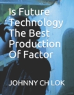 Is Future Technology The Best Production Of Factor - Book