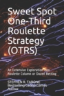 Sweet Spot One-Third Roulette Strategy (OTRS) : An Extensive Exploration into Roulette Column or Dozen Betting - Book