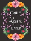 Family Recipes Binder : personalized recipe box, recipe keeper make your own cookbook, 106-Pages 8.5" x 11" Collect the Recipes You Love in Your Own Custom book Made in USA - Book