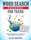 Word Search Puzzle Book for Teens : Travel Themed Brain Teasers for Adventurous Young Adults - Book