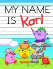 My Name is Karl : Fun Dinosaur Monsters Themed Personalized Primary Name Tracing Workbook for Kids Learning How to Write Their First Name, Practice Paper with 1 Ruling Designed for Children in Prescho - Book