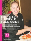 Chef Marie's Lifestyle Food Guide : 100 Fresh Colorful Nutritious French Recipes Gluten-free / Low in Carbs / Vegan Alternatives - Book