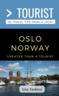 Greater Than a Tourist- Oslo Norway : 50 Travel Tips from a Local - Book