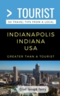 Greater Than a Tourist- Indianapolis Indiana USA : 50 Travel Tips from a Local - Book