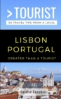 Greater Than a Tourist- Lisbon Portugal : 50 Travel Tips from a Local - Book