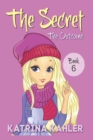 THE SECRET - Book 6 : The Outcome: Diary Book for Girls 9 - 12 - Book