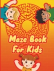 Maze Book for Kids - A Maze Activity Book for Kids - Maze Workbook Game : Mazes for Kids Ages 4-8 - Mazes Workbook - Book