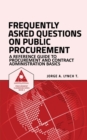 Frequently Asked Questions on Public Procurement : A Reference Guide to Procurement and Contract Administration Basics - Book