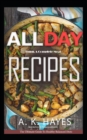 All Day Cookbook : Think A Complete Meal: Healthy Family recipes for breakfast, lunch and dinner. A Complete cookbook. - Book