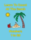 Learn To Count At The Beach Numbers 1 to 20 : A Coloring Book For Kids - Book