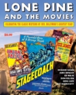 Lone Pine and the Movies : Celebrating Classic Westerns from 1939, Hollywood's Greatest Year - Book