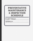 Preventative Maintenance and Inspection Schedule : Fleet Tag# and Serial Number Control for Tractors, Trucks, Machinery & Farm Equipment - Book