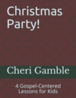 Christmas Party! : 4 Gospel-Centered Lessons for Kids - Book