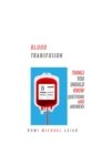 Blood Transfusion : Things You Should Know (Questions and Answers) - Book