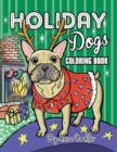 Holiday Dogs Coloring Book : Relax while you color this book. It's filled with detailed illustrations of different dog breeds in Christmas sweaters and more! - Book