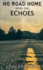 NO ROAD HOME Book One : Echoes - Book