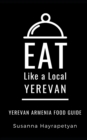 Eat Like a Local-Yerevan : Yerevan Food Guide - Book