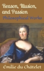 Reason, Illusion, and Passion : Philosophical Works - Book