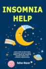 Insomnia Help : Learn How to Overcome Insomnia and Get a Good Night's Sleep By Adopting Healthy Habits and Lifestyle Adjustments - Book