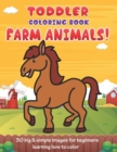 Toddler Coloring Book Farm Animals : 30 Big & Simple Images For Beginners Learning How To Color: Ages 2-4, 8.5 x 11 Inches (21.59 x 27.94 cm) - Book