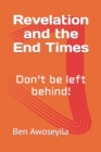 Revelation and the End Times : Don't be left behind! - Book