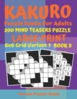 Kakuro Puzzle Books For Adults - 200 Mind Teasers Puzzle - Large Print - 6x6 Grid Variant 1 - Book 5 : Brain Games Books For Adults - Mind Teaser Puzzles For Adults - Logic Games For Adults - Book