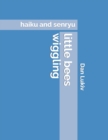 little bees wiggling : haiku and senryu - Book