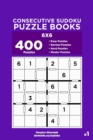 Consecutive Sudoku Puzzle Books - 400 Easy to Master Puzzles 6x6 (Volume 1) - Book
