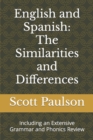 English and Spanish : The Similarities and Differences: Including an Extensive Grammar and Phonics Review - Book