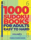 1000 Sudoku Books For Adults Easy To Hard - Volume 3 : Brain Games for Adults - Logic Games For Adults - Book