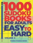 1000 Sudoku Books For Adults Easy To Hard - Volume 5 : Brain Games for Adults - Logic Games For Adults - Book
