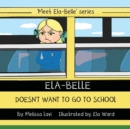 Ela-Belle Doesn't Want To Go To School - Book